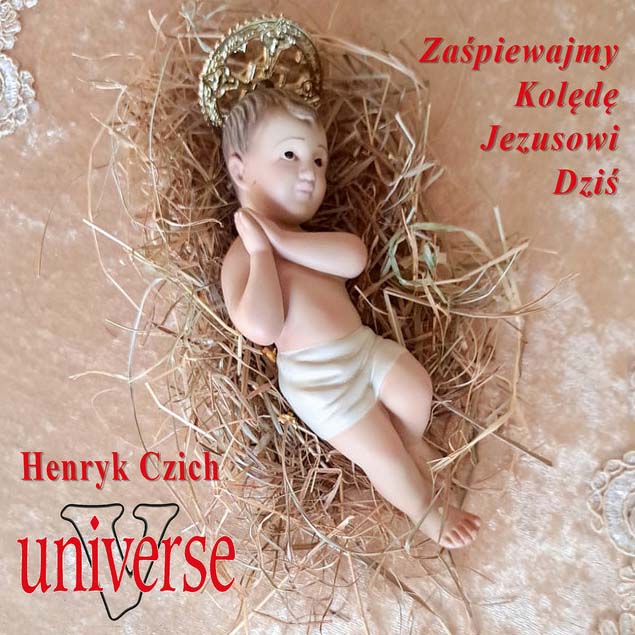 Henryk Czich & UNIVERSE – „Zaśpiewajmy kolędę Jezusowi dziś” – CD, 2024